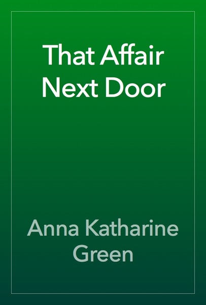 Cover of That Affair Next Door by Anna Katharine Green