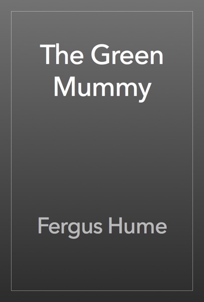 Cover of The Green Mummy by Fergus Hume